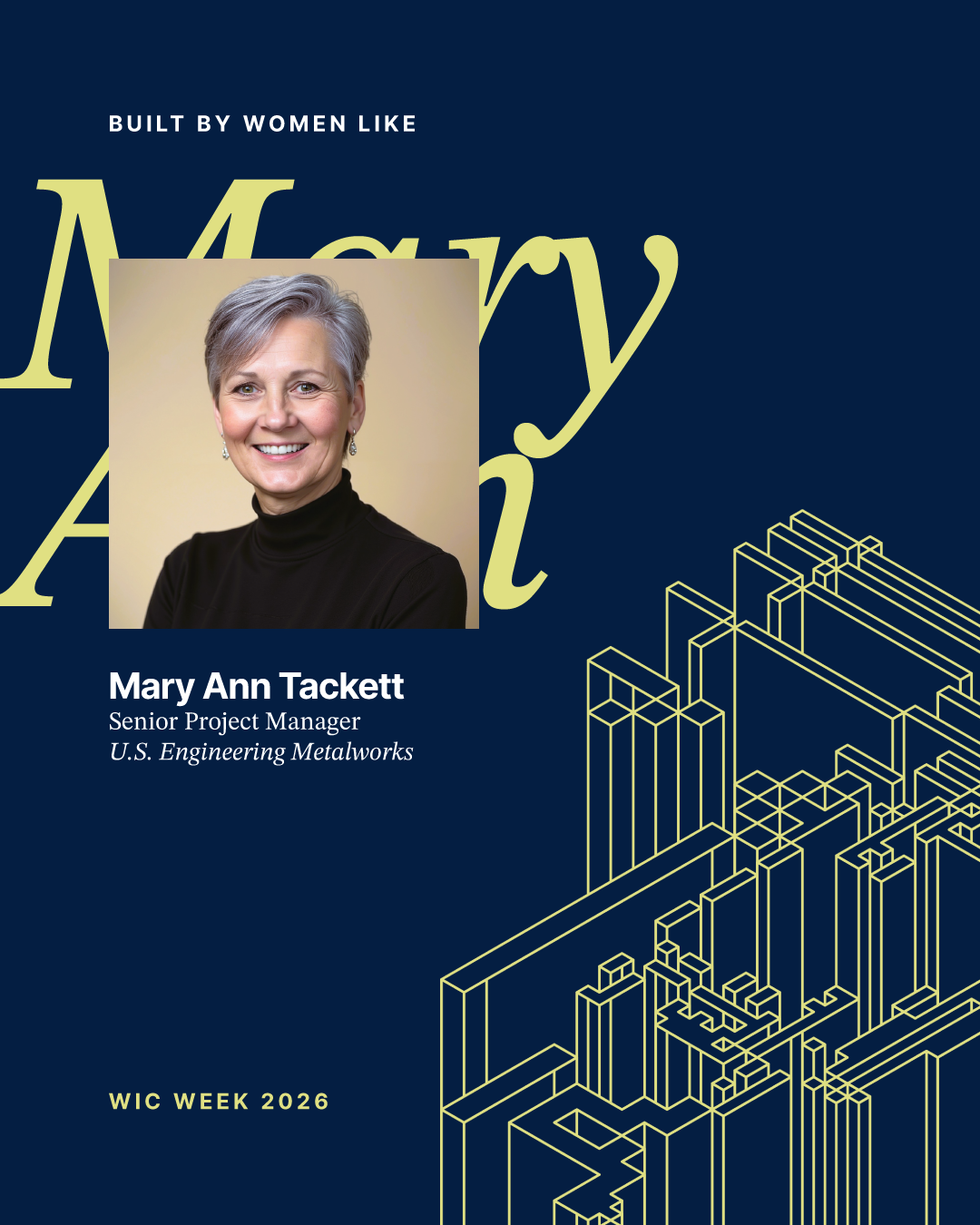 A portrait of Mary Ann Tackett, Senior Project Manager at U.S. Engineering Metalworks, appears on a dark blue background with gold geometric building outlines and text reading WIC WEEK 2026 and BUILT BY WOMEN LIKE Mary Ann.